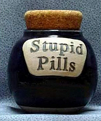 stupid pills